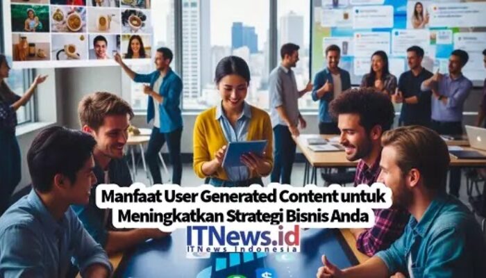 Manfaat User Generated Content untuk Meningkatkan Strategi Bisnis Anda